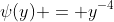 \psi(y) = y^{-4}