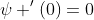 \psi '(0)=0