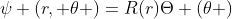 \psi (r, \theta )=R(r)\Theta (\theta )