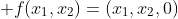 f:\mathbb{R}^2\rightarrow \mathbb{R}^3\;\quad f(x_1,x_2)=(x_1,x_2,0)