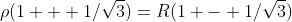 \rho(1 + 1/\sqrt{3})=R(1 - 1/\sqrt{3})