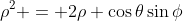 \rho^2 = 2\rho \cos{\theta}\sin{\phi}