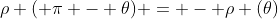 \rho ( \pi - \theta) = - \rho (\theta)