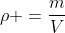 \rho =\frac{m}{V}