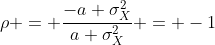 \rho = \frac{-a \sigma_X^2}{a \sigma_X^2} = -1