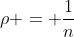 \rho = \frac{1}{n}