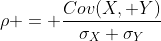 \rho = \frac{Cov(X, Y)}{\sigma_X \sigma_Y}