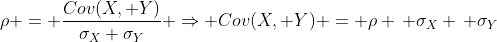 \rho = \frac{Cov(X, Y)}{\sigma_X \sigma_Y} \Rightarrow Cov(X, Y) = \rho \, \sigma_X \, \sigma_Y