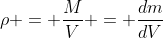 \rho = \frac{M}{V} = \frac{dm}{dV}