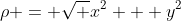 \rho = \sqrt {x^{2} + y^{2}}