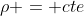 \rho = cte