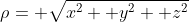 \rho= \sqrt{x^2+ y^2+ z^2