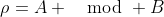 \rho=A \mod B
