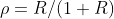 \rho=R/(1+R)