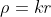 \rho=kr
