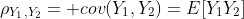 \rho_{Y_1,Y_2}= cov(Y_1,Y_2)=E[Y_1Y_2]