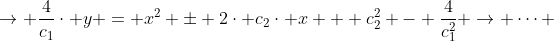 \rightarrow \frac{4}{c_{1}}\cdot y = x^{2} \pm 2\cdot c_{2}\cdot x + c_{2}^{2} - \frac{4}{c_{1}^{2}} \rightarrow \dots 