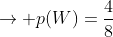 \rightarrow p(W)=\frac{4}{8}