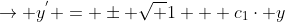 \rightarrow y^{'} = \pm \sqrt {1 + c_{1}\cdot y}
