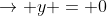 \rightarrow y = 0