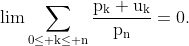 \rm{lim}\sum_{0\leq k\leq n}\frac{p_k u_k}{p_n}=0.
