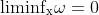 \rm{liminf}_x\omega=0