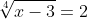 \root{4}\of{x-3}=2