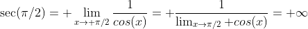\sec(\pi/2)= \lim_{x\to \pi/2}\frac{1}{cos(x)}= \frac{1}{\lim_{x\to\pi/2} cos(x)}= \infty