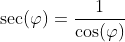 \sec(\varphi)=\frac{1}{\cos(\varphi)}