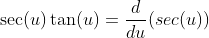 \sec(u)\tan(u)=\frac{d}{du}(sec(u))