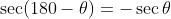 \sec\(180-\theta)=-\sec\theta