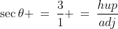\sec\theta \:=\:\frac{3}{1} \:=\:\frac{hup}{adj}
