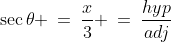 \sec\theta \:=\:\frac{x}{3} \:=\:\frac{hyp}{adj}