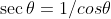 \sec\theta=1/cos\theta