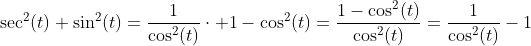 \sec^2(t) \sin^2(t)=\frac{1}{\cos^2(t)}\cdot 1-\cos^2(t)=\frac{1-\cos^2(t)}{\cos^2(t)}=\frac{1}{\cos^2(t)}-1