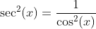 \sec^2(x)=\frac{1}{\cos^2(x)}