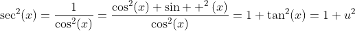 \sec^2(x)=\frac{1}{\cos^2(x)}=\frac{\cos^2(x)+\sin  ^2(x)}{\cos^2(x)}=1+\tan^2(x)=1+u^2