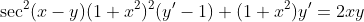 \sec^2(x-y)(1+x^2)^2(y'-1)+(1+x^2)y'=2xy