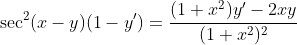 \sec^2(x-y)(1-y')=\frac{(1+x^2)y'-2xy}{(1+x^2)^2}