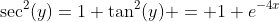 \sec^2(y)=1+\tan^2(y) = 1+e^{-4x}