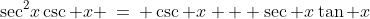 \sec^2\!x\csc x \:=\: \csc x + \sec x\tan x
