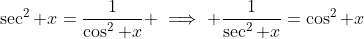 \sec^2 x=\frac{1}{\cos^2 x} \implies \frac{1}{\sec^2 x}=\cos^2 x