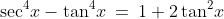 22.\;\sec^4\!x-\tan^4\!x\:=\:1+2\tan^2\!x