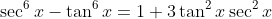 \sec^6x-\tan^6x=1+3\tan^2x\sec^2x