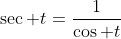 \sec t=\frac{1}{\cos t}