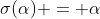 \sigma(\alpha) = \alpha