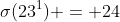 \sigma(23^1) = 24