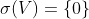 \sigma(V)=\{0\}