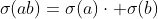 \sigma(ab)=\sigma(a)\cdot \sigma(b)