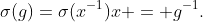 \sigma(g)=\sigma(x^{-1})x = g^{-1}.